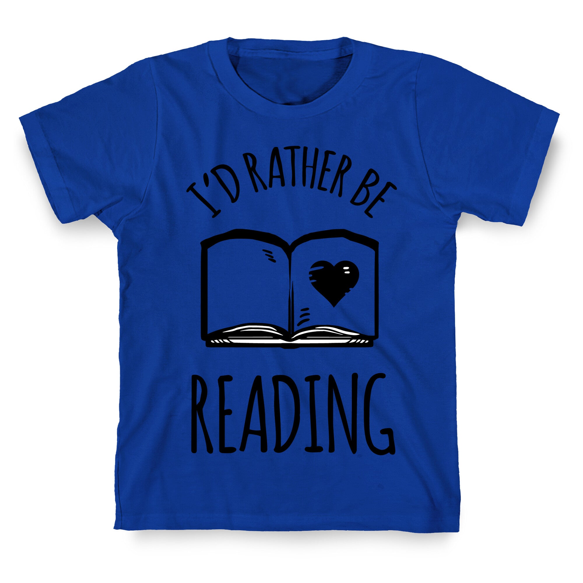 I'd Rather Be Reading T-Shirt